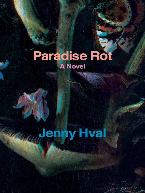 Title details for Paradise Rot by Jenny Hval - Available